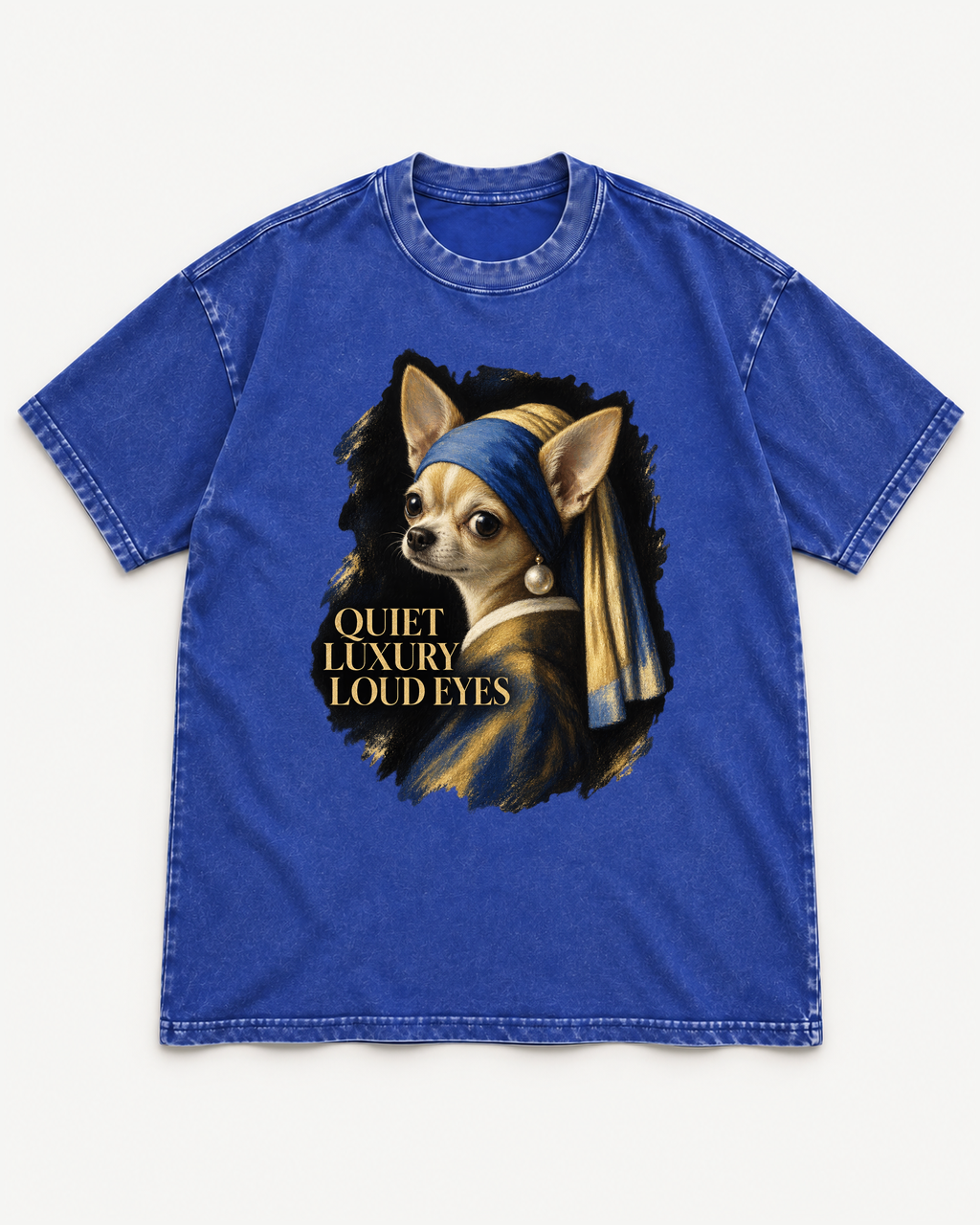 Royal Blue washed T-shirt with Chihuahua Quiet Luxury Loud Eyes Pearl Earring Portrait front artwork