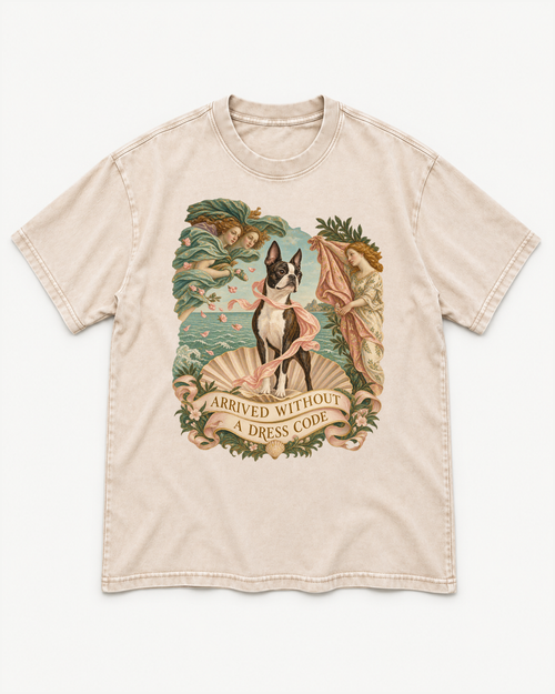 Apricot washed T-shirt with Boston Terrier Arrived Without a Dress Code Venus Parody front artwork