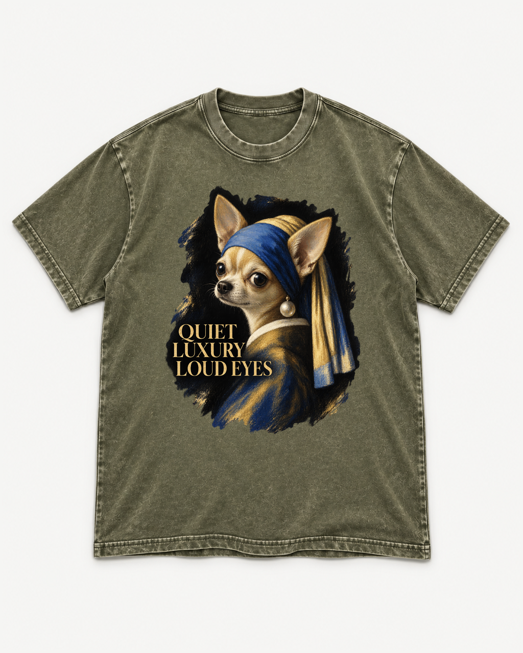 Army Green washed T-shirt with Chihuahua Quiet Luxury Loud Eyes Pearl Earring Portrait front artwork