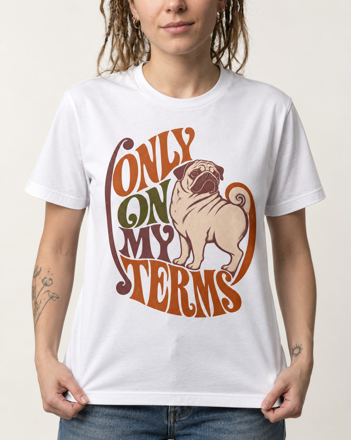 Pug Only on My Terms T-Shirt in White, worn by a model, front view