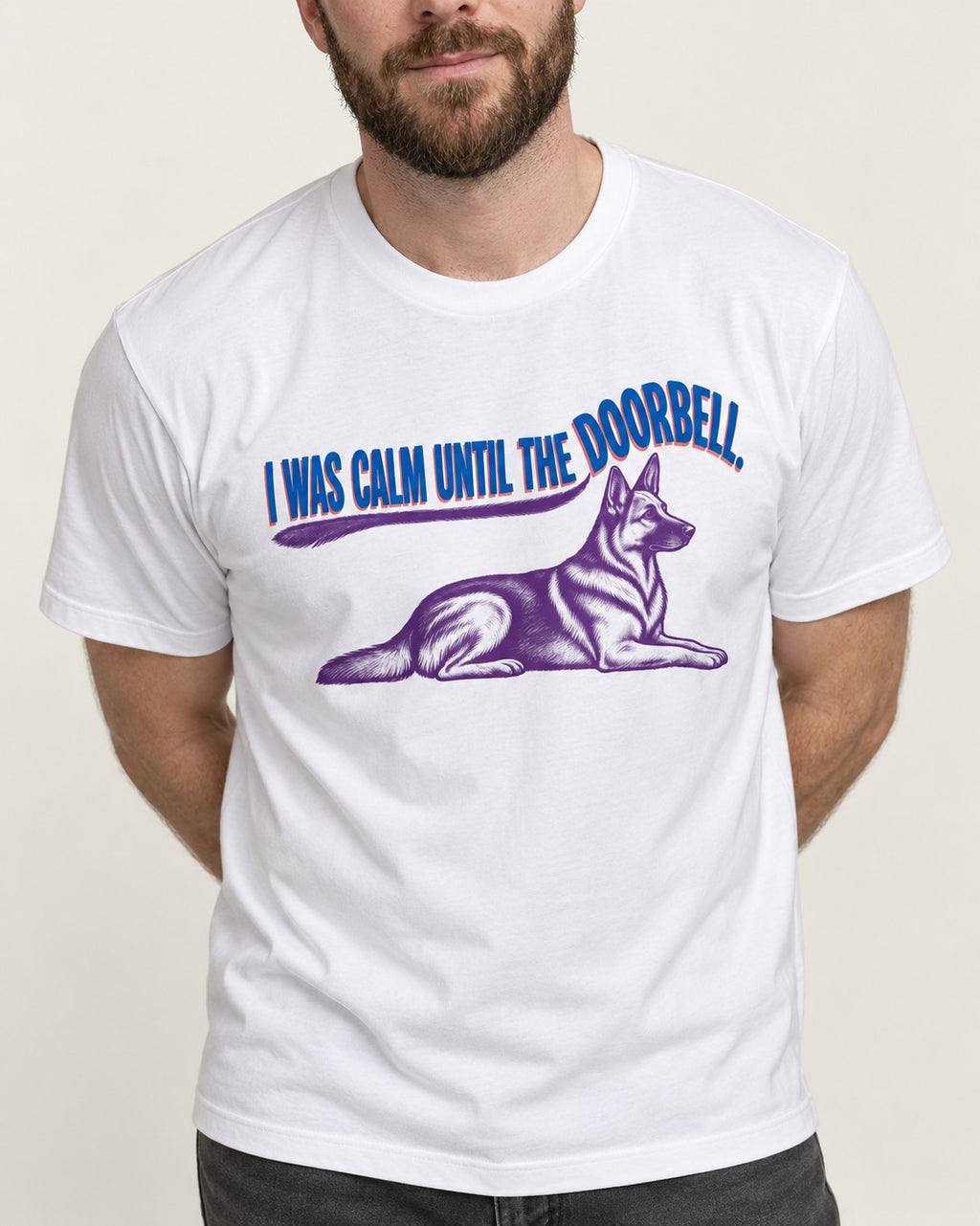 German Shepherd Dog Calm Until the Doorbell T-Shirt in White, worn by a model, front view