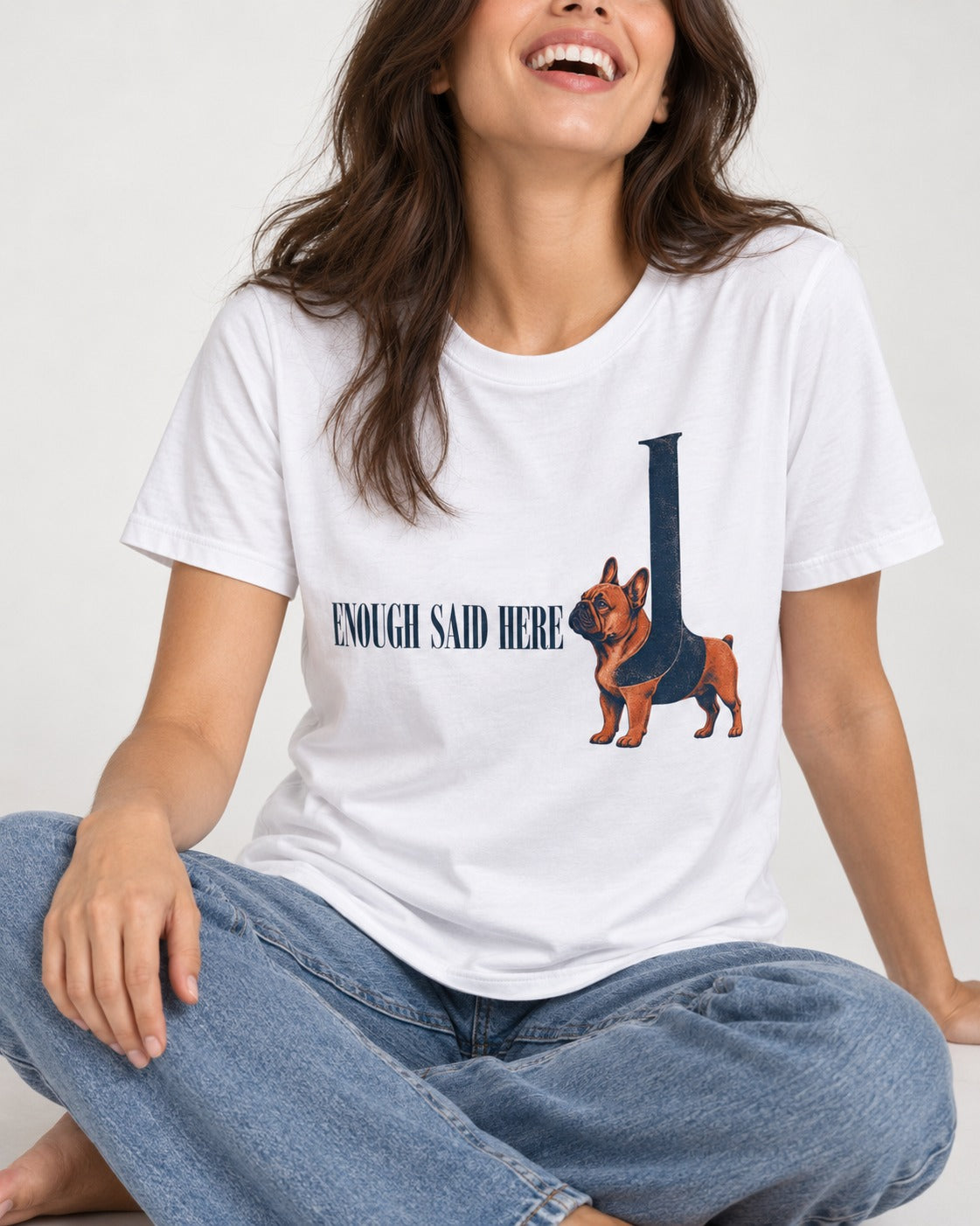Frenchie Enough Said T-Shirt in White, worn by a seated model