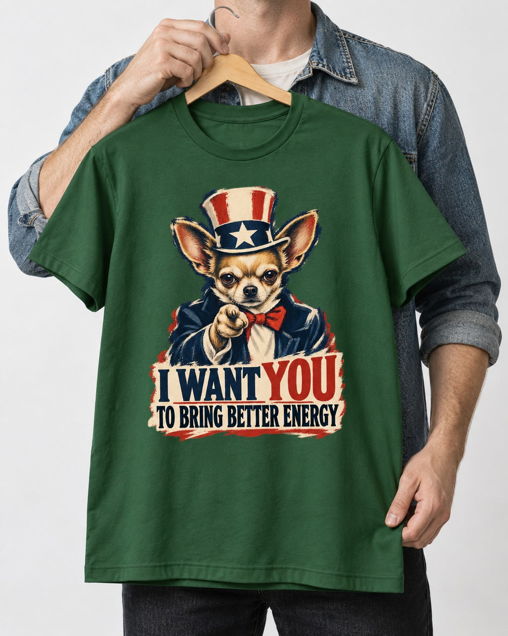 Chihuahua I Want You to Bring Better Energy Uncle Sam Graphic T-Shirt in Forest Green, held up on a hanger