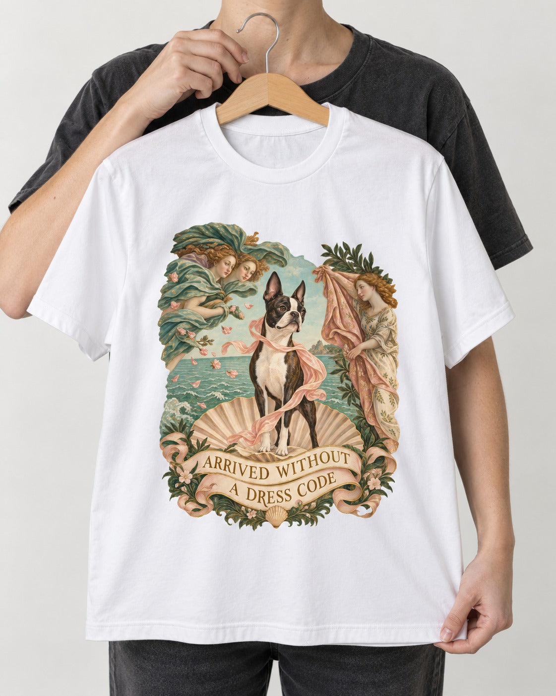 Arrived Without a Dress Code Boston Terrier Venus Parody T-Shirt in White, held up on a hanger