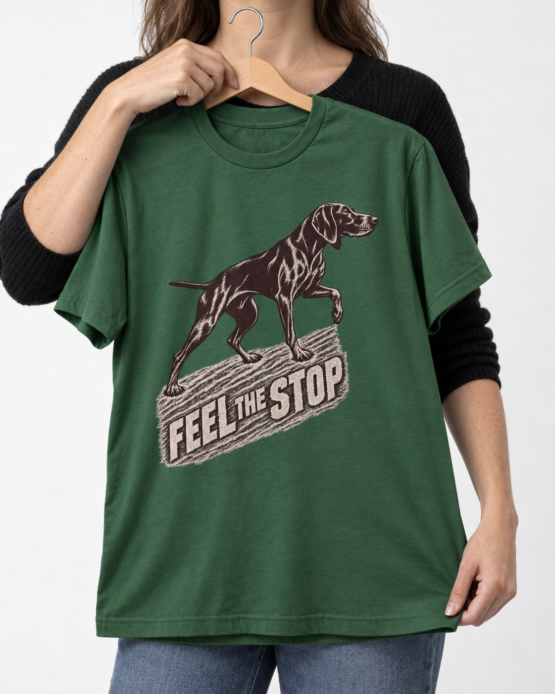 German Shorthaired Pointer Feel The Stop Frottage Graphic T-Shirt in Forest Green, held up on a hanger