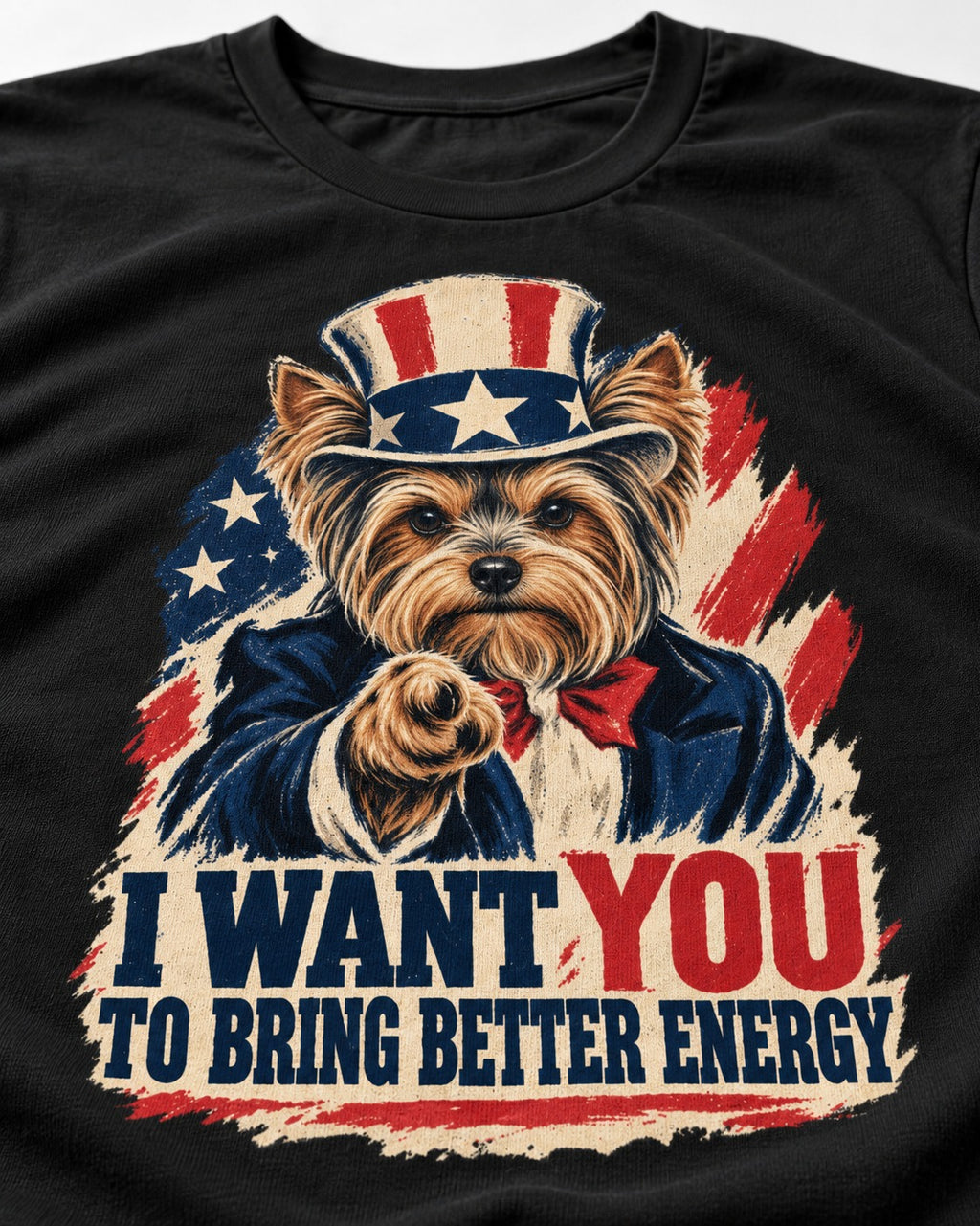 Yorkshire Terrier I Want You to Bring Better Energy Recruitment Poster Graphic T-Shirt in Black, close-up of the graphic