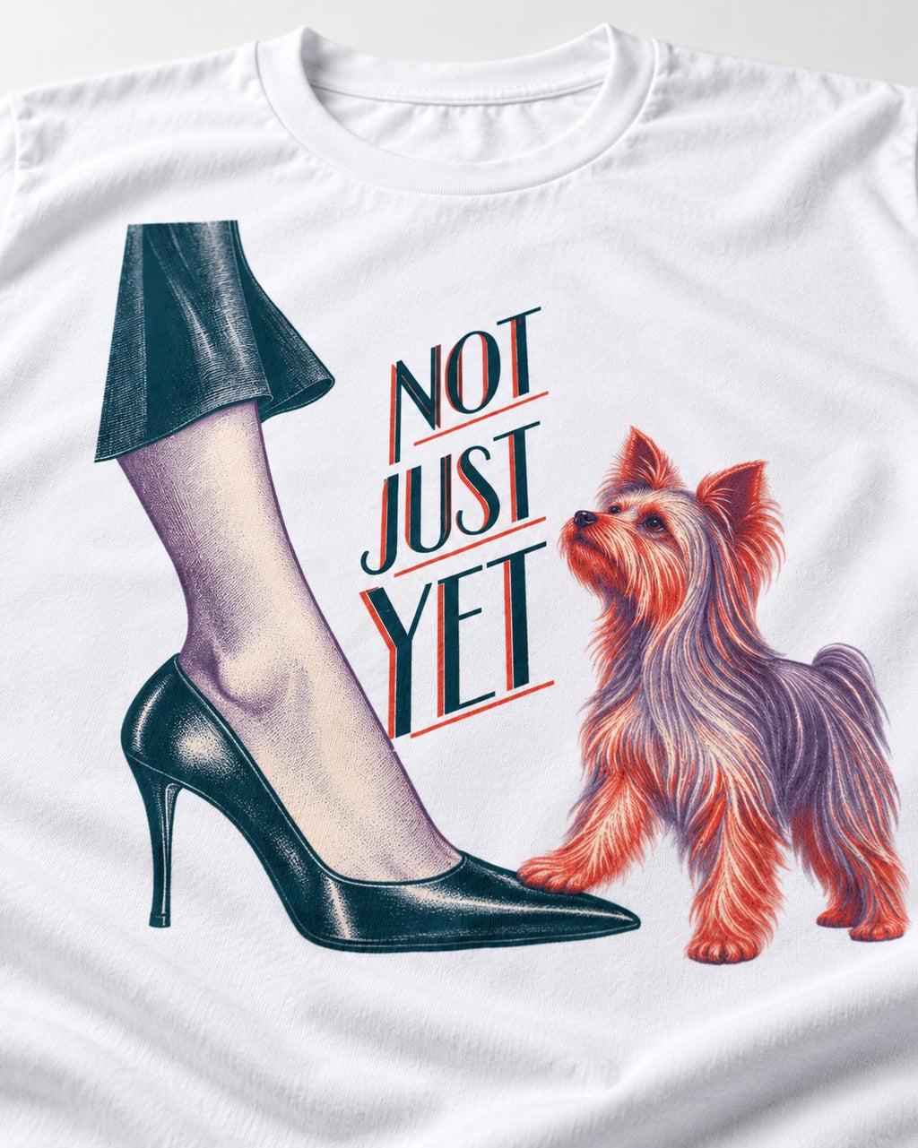 Not Just Yet Yorkshire Terrier T-Shirt in White, close-up of the graphic