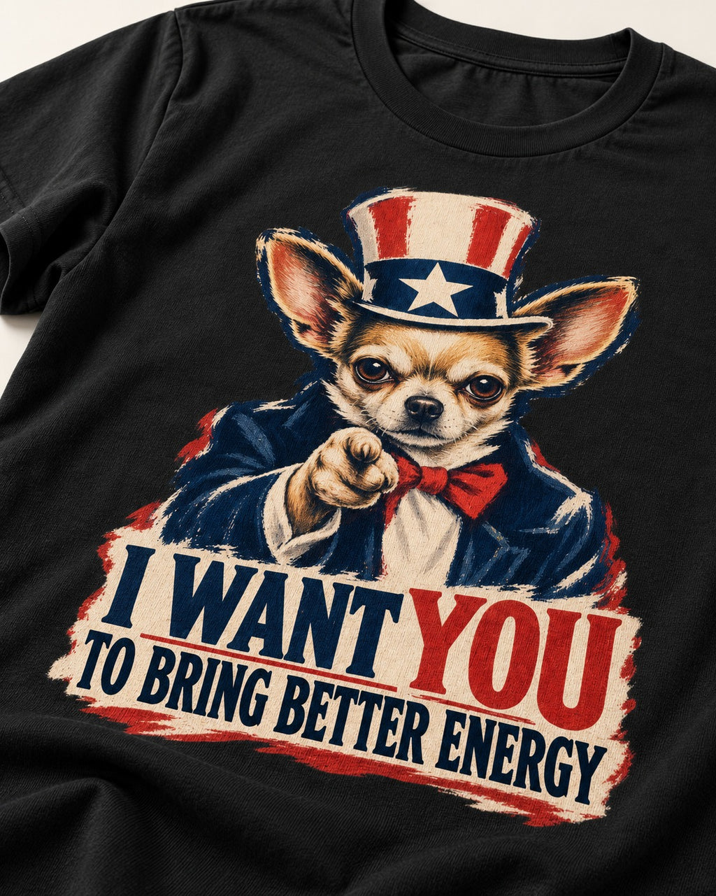 Chihuahua I Want You to Bring Better Energy Uncle Sam Graphic T-Shirt in Black, close-up of the graphic