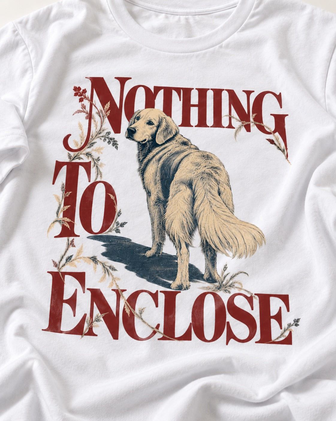 Golden Retriever Nothing to Enclose T-Shirt in White, close-up of the graphic