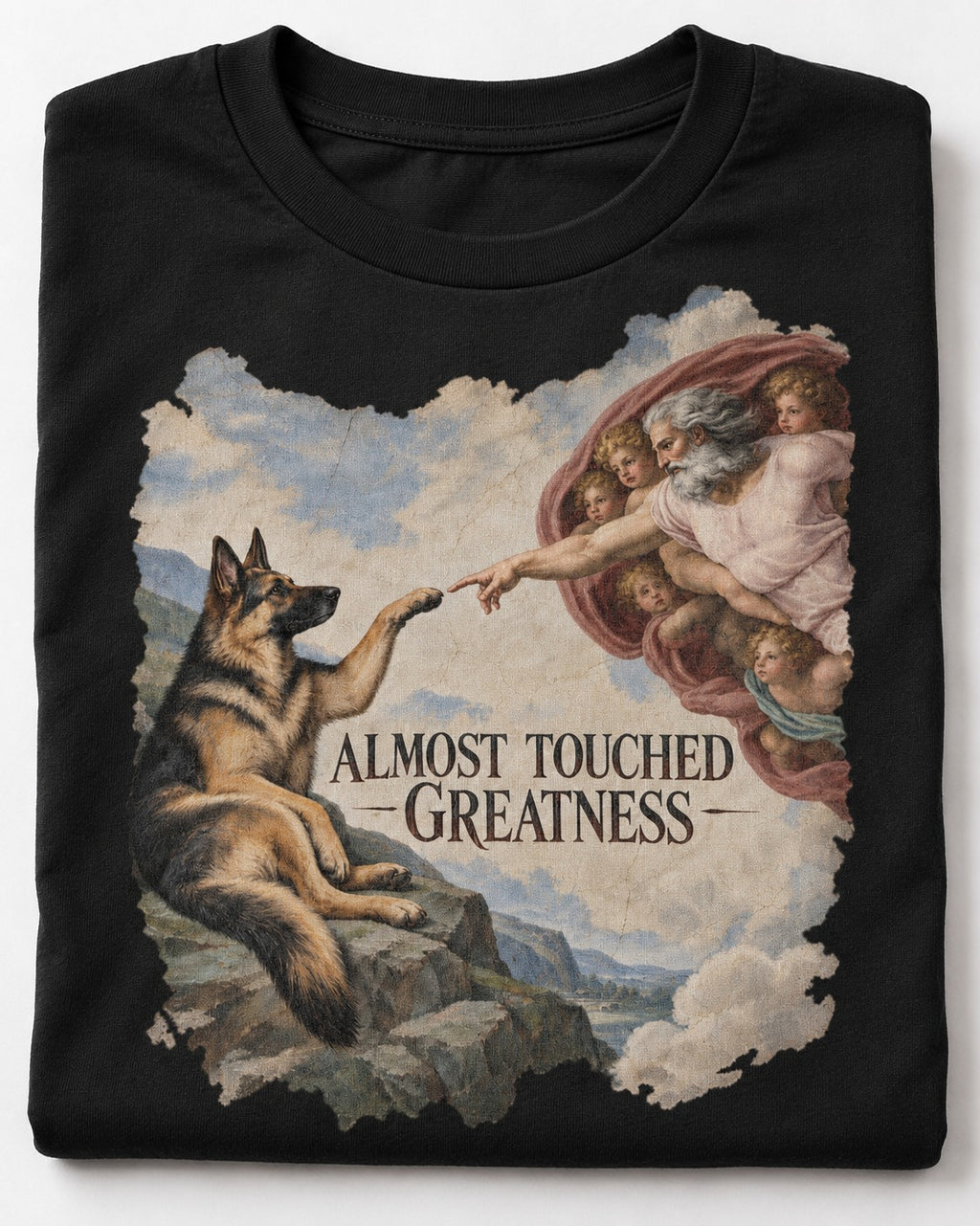 German Shepherd Dog Almost Touched Greatness Creation Parody T-Shirt in Black, close-up of the graphic