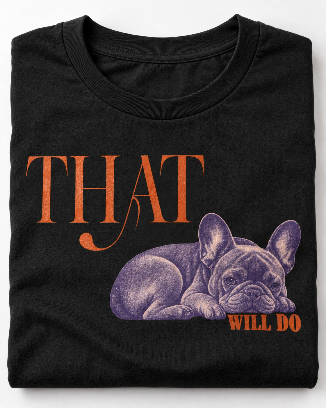 Frenchie That Will Do Resting Graphic T-Shirt in Black, close-up of the graphic