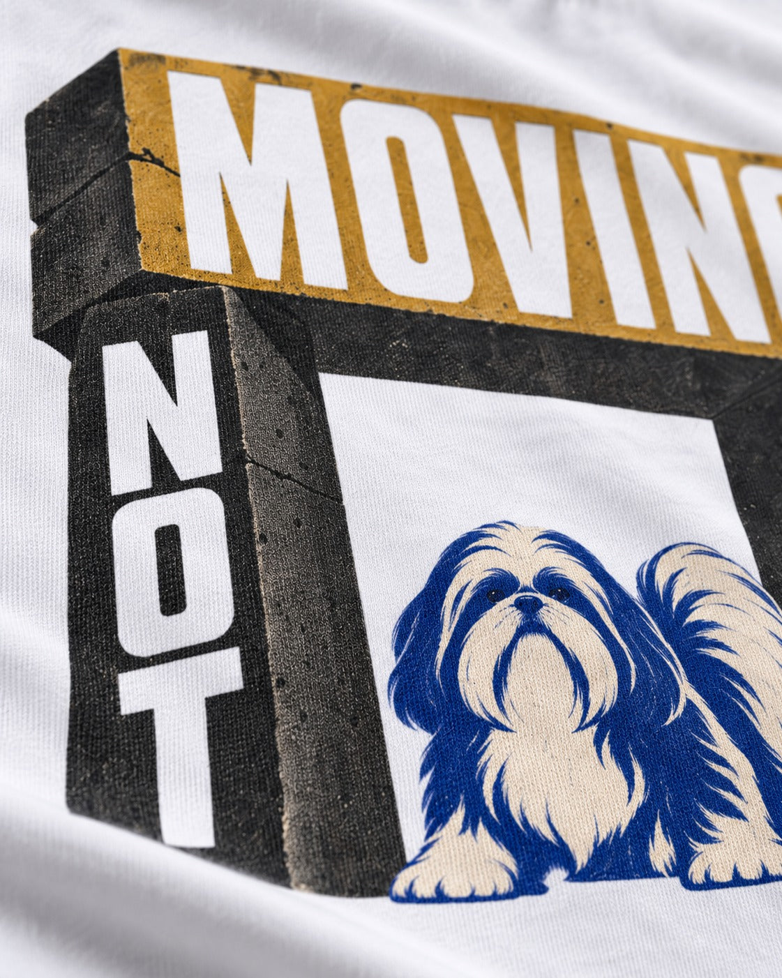Not Moving Shih Tzu T-Shirt in White, close-up of the graphic