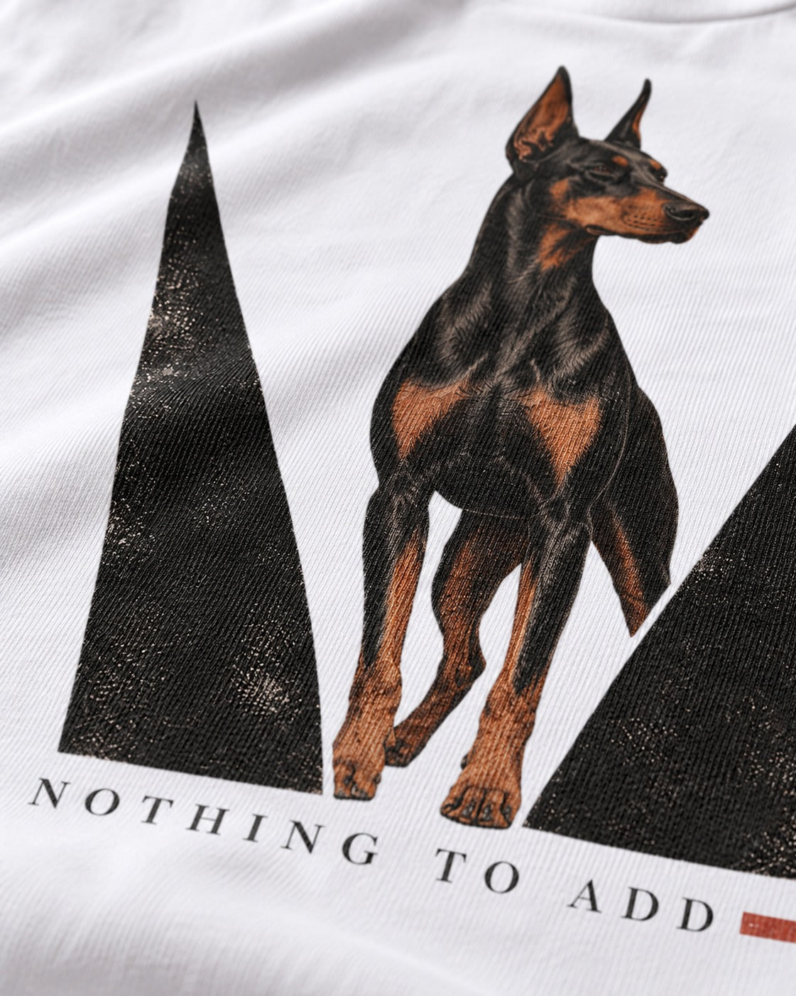 Doberman Nothing to Add T-Shirt in White, close-up of the graphic