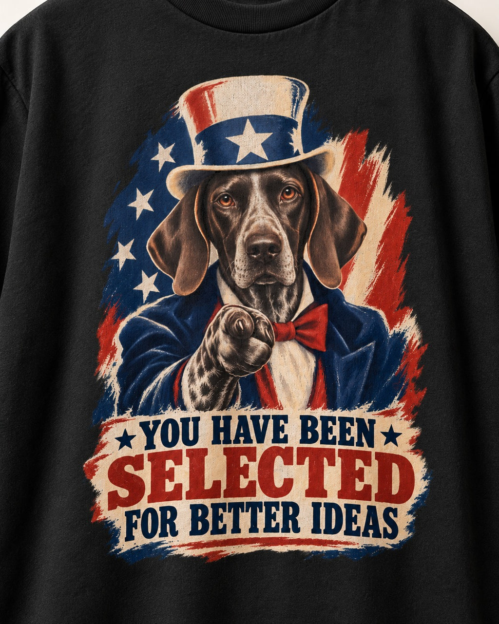 German Shorthaired Pointer You Have Been Selected For Better Ideas Uncle Sam Graphic T-Shirt in Black, close-up of the graphic