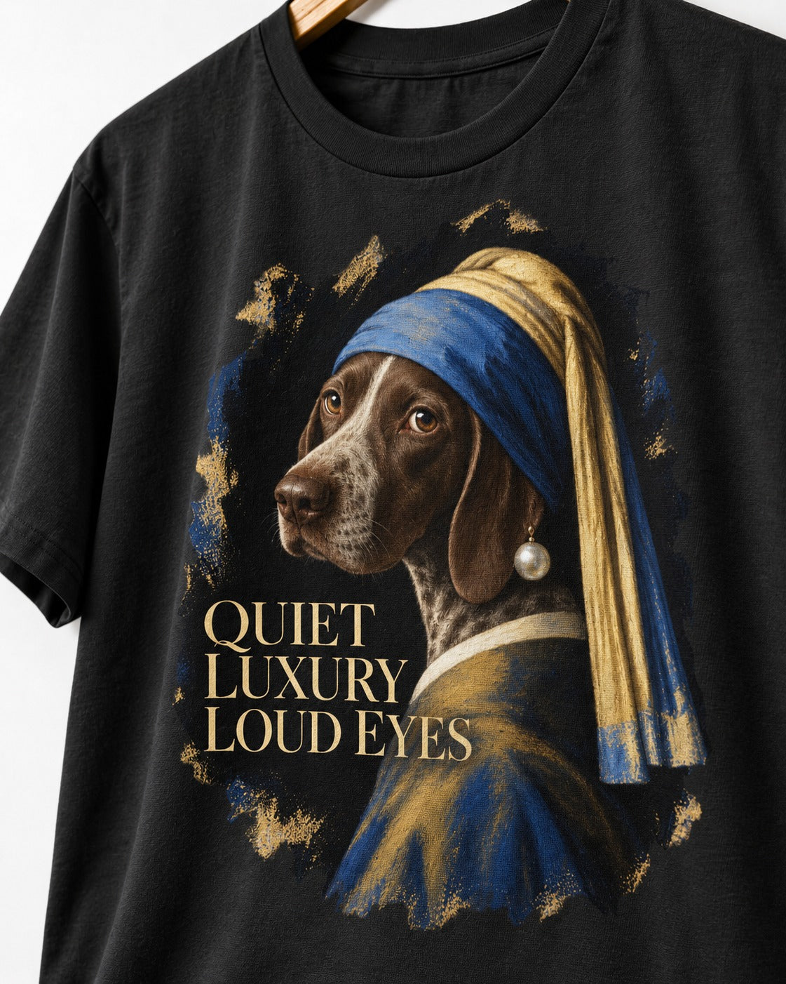 German Shorthaired Pointer Quiet Luxury Loud Eyes Pearl Earring Portrait Graphic T-Shirt in Black, close-up of the graphic