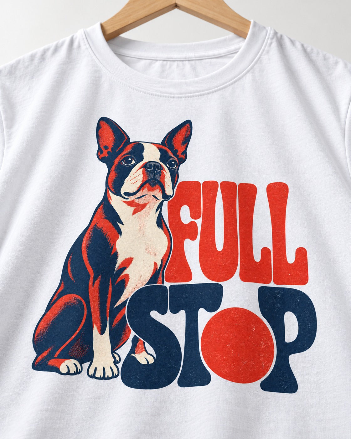 Full Stop for Boston Terrier T-Shirt in White, close-up of the graphic