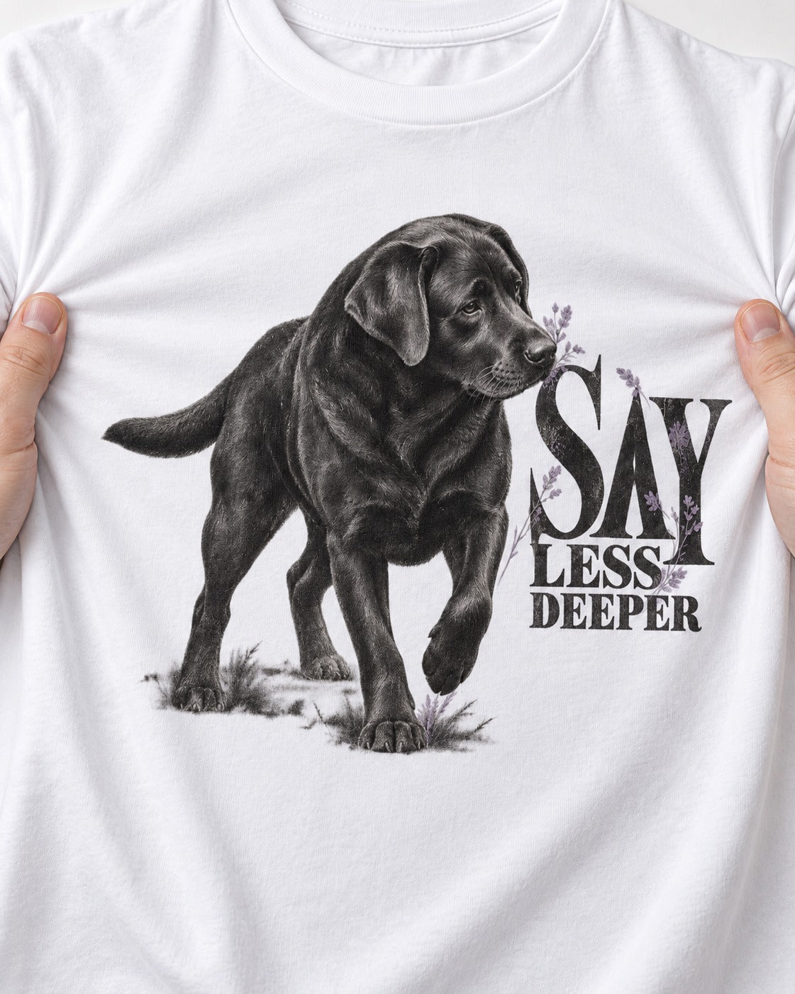Say Less Deeper Labrador Retriever T-Shirt in White, close-up of the graphic