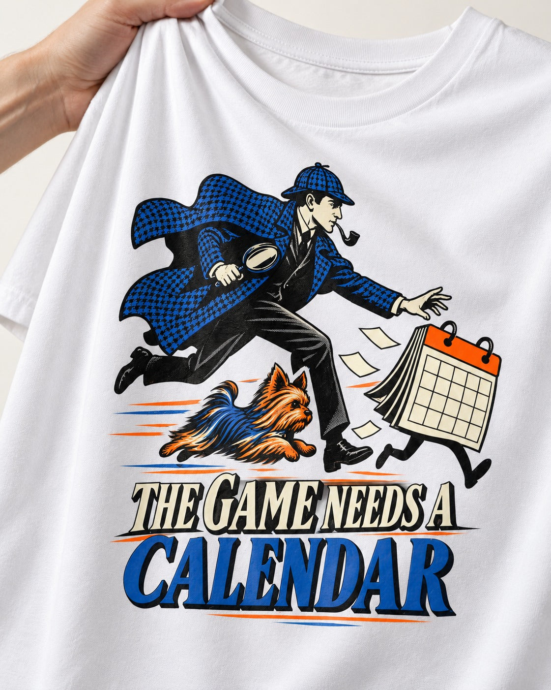 Yorkshire Terrier Game Needs a Calendar T-Shirt in White, close-up of the graphic