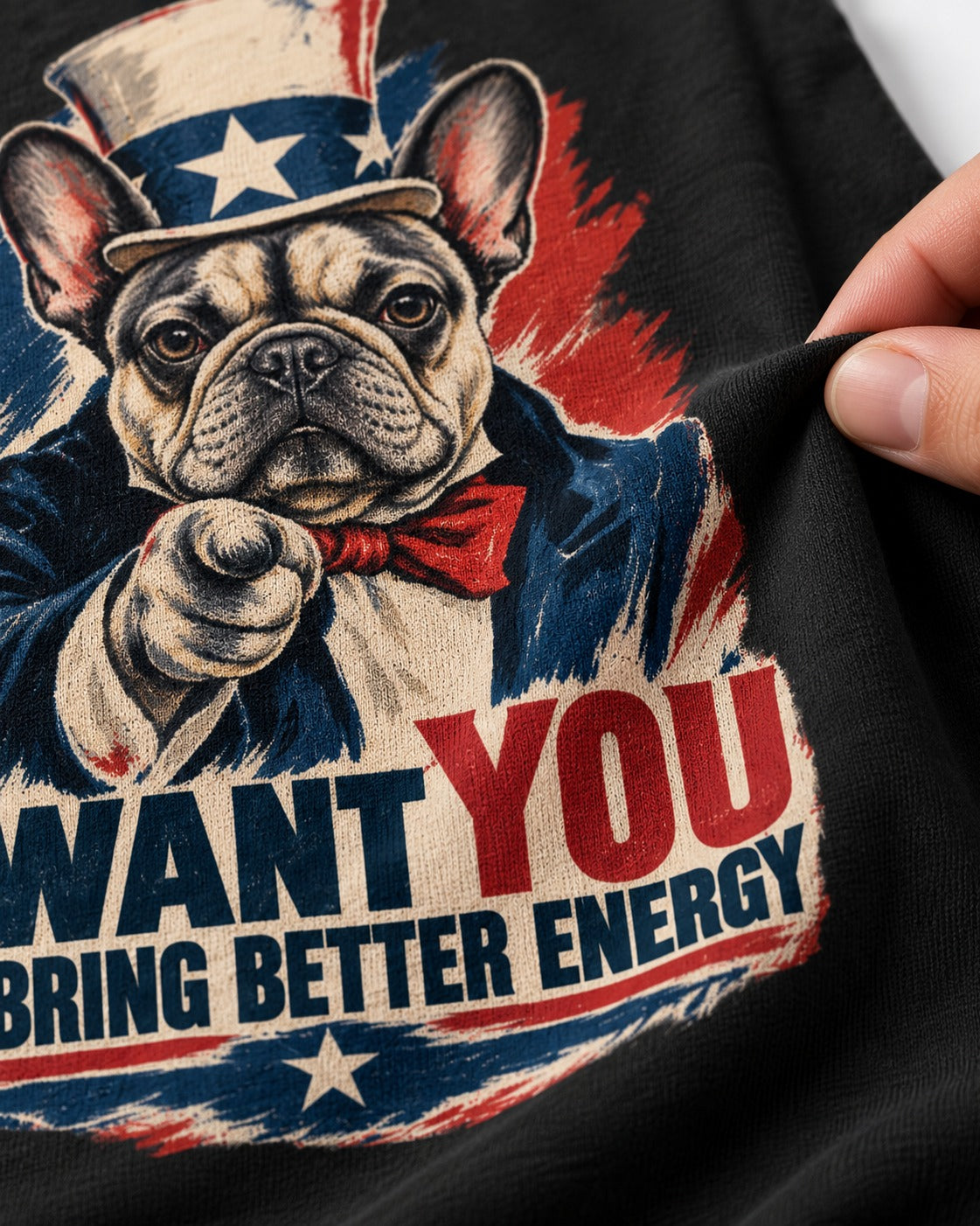 Frenchie I Want You to Bring Better Energy Recruitment Poster Graphic T-Shirt in Black, close-up of the graphic