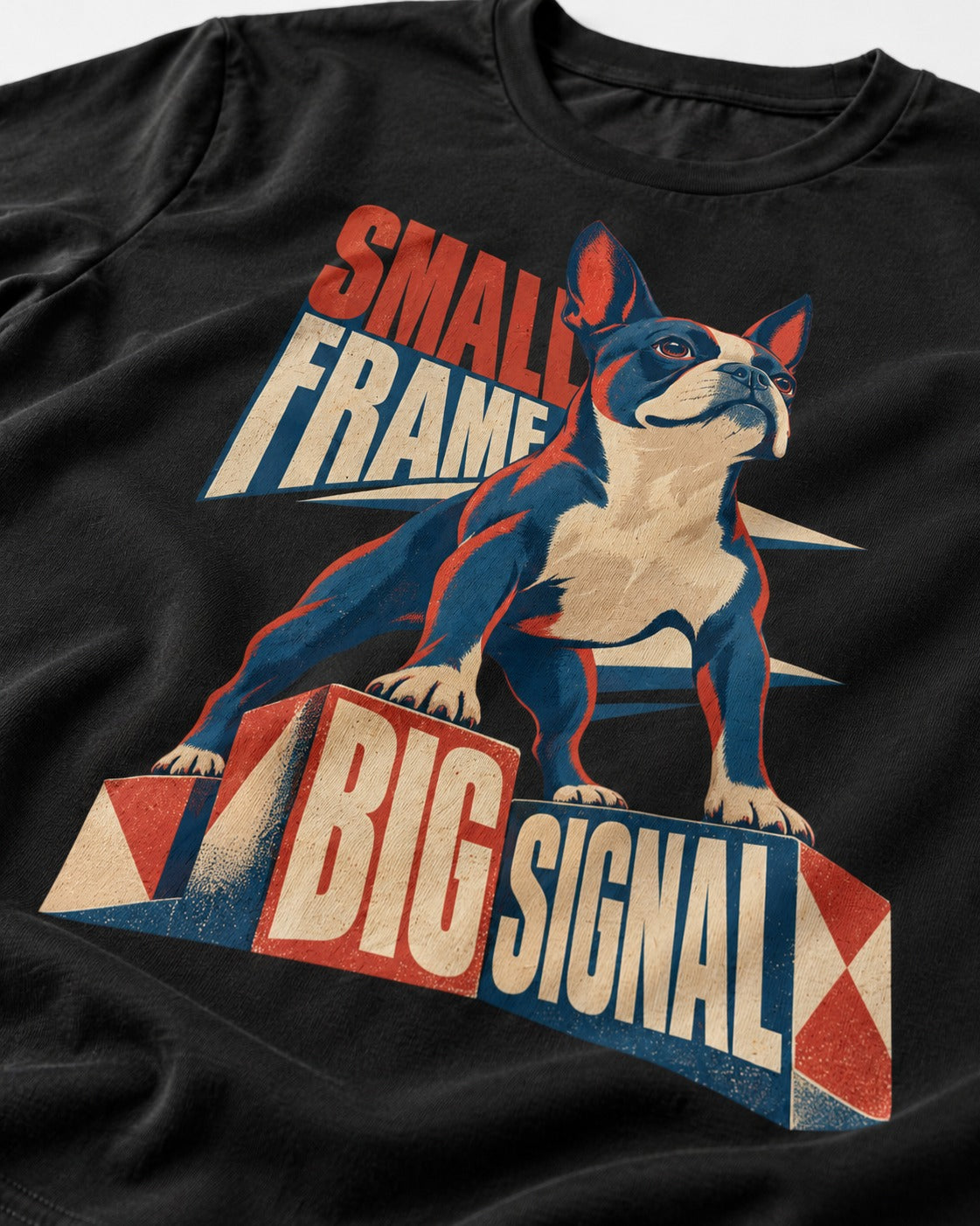 Small Frame Big Signal Boston Terrier T-Shirt in Black, close-up of the graphic