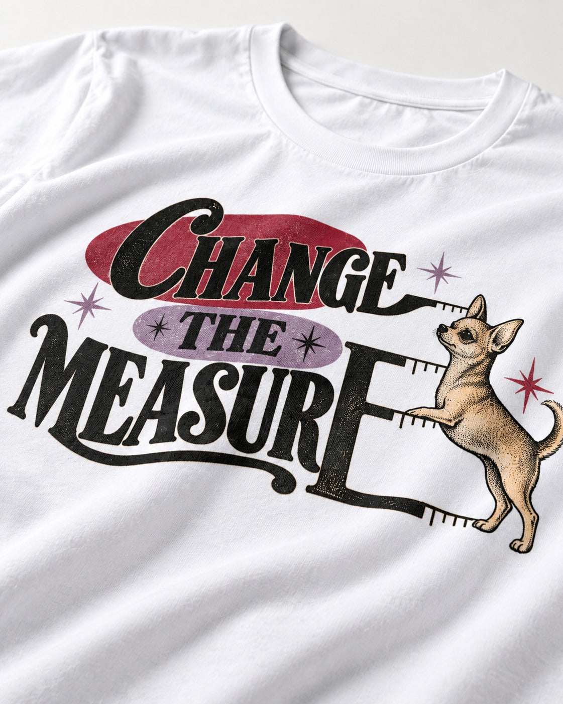 Change the Measure Chihuahua T-Shirt in White, close-up of the graphic