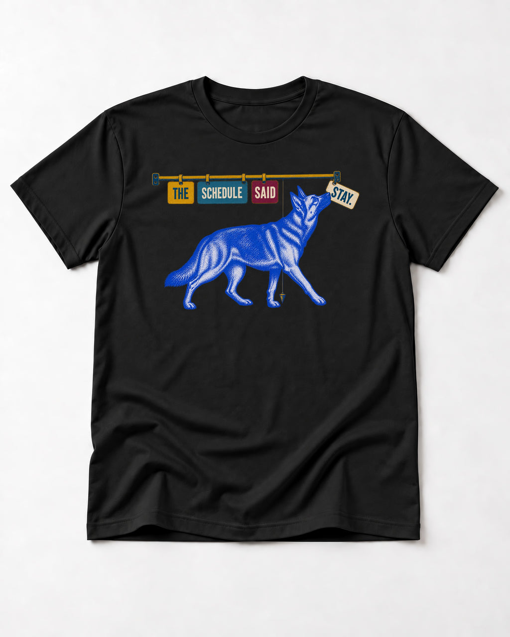 German Shepherd Dog The Schedule Said Stay Graphic T-Shirt in Black, flat lay product photo