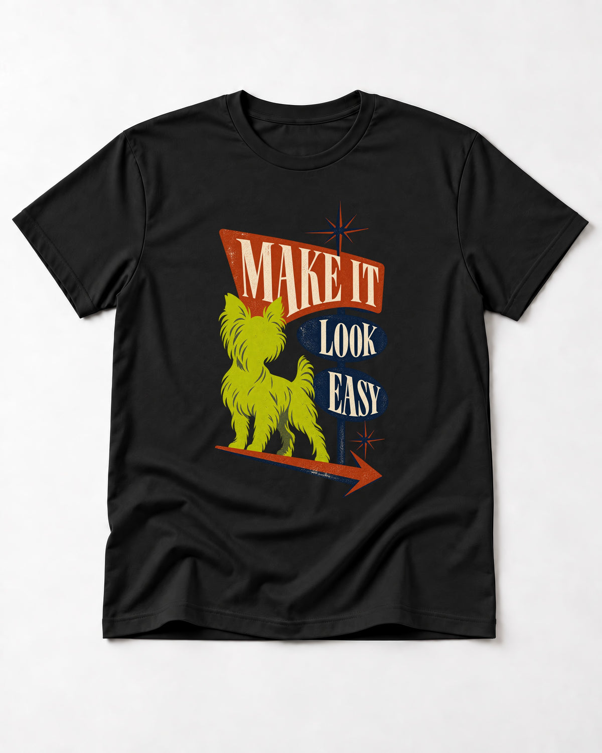 Yorkshire Terrier Make It Look Easy Retro Sign Graphic T-Shirt in Black, flat lay product photo