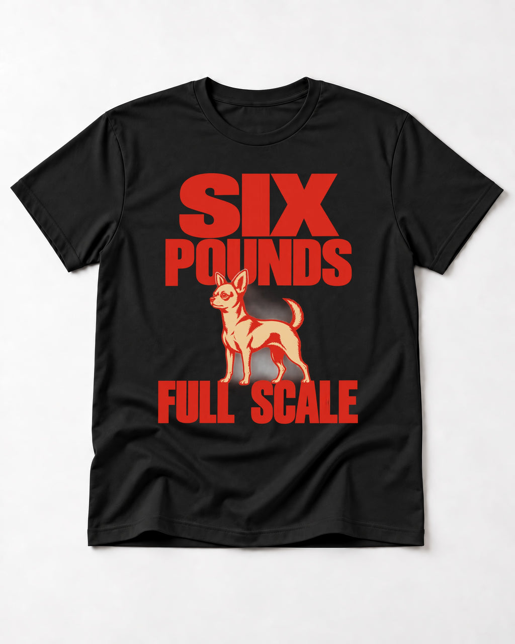 Chihuahua Six Pounds Full Scale Typographic Graphic T-Shirt in Black, flat lay product photo