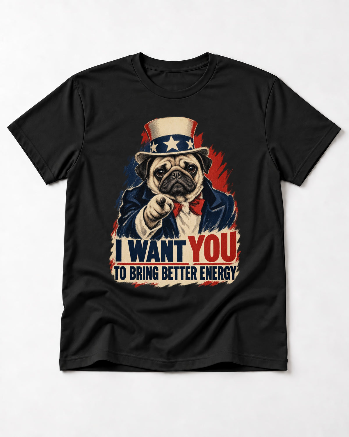 Pug I Want You to Bring Better Energy Uncle Sam Graphic T-Shirt in Black, flat lay product photo