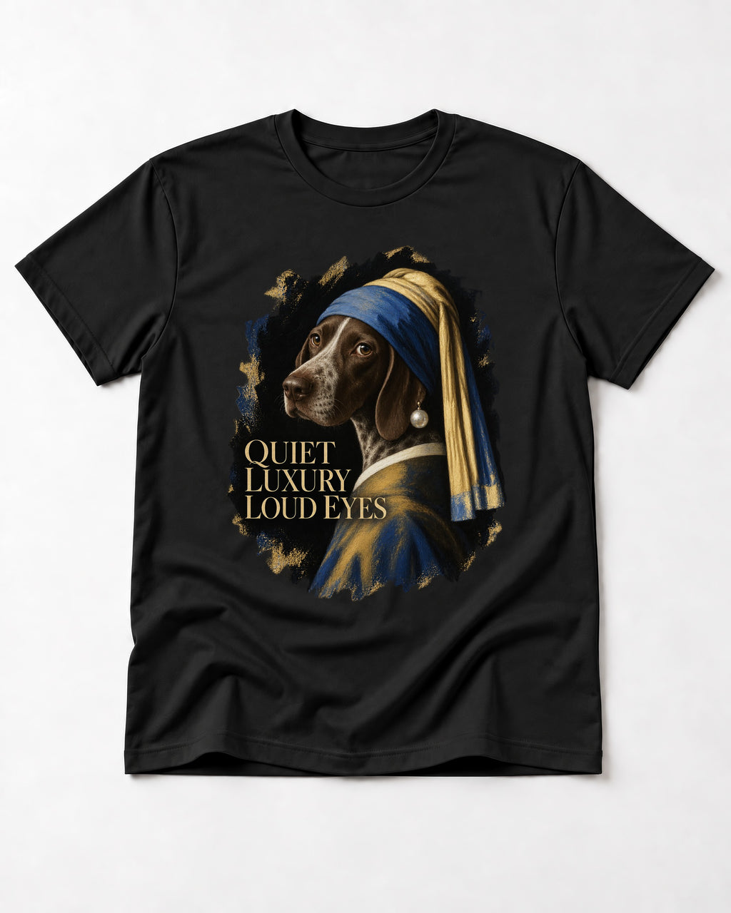 German Shorthaired Pointer Quiet Luxury Loud Eyes Pearl Earring Portrait Graphic T-Shirt in Black, flat lay product photo