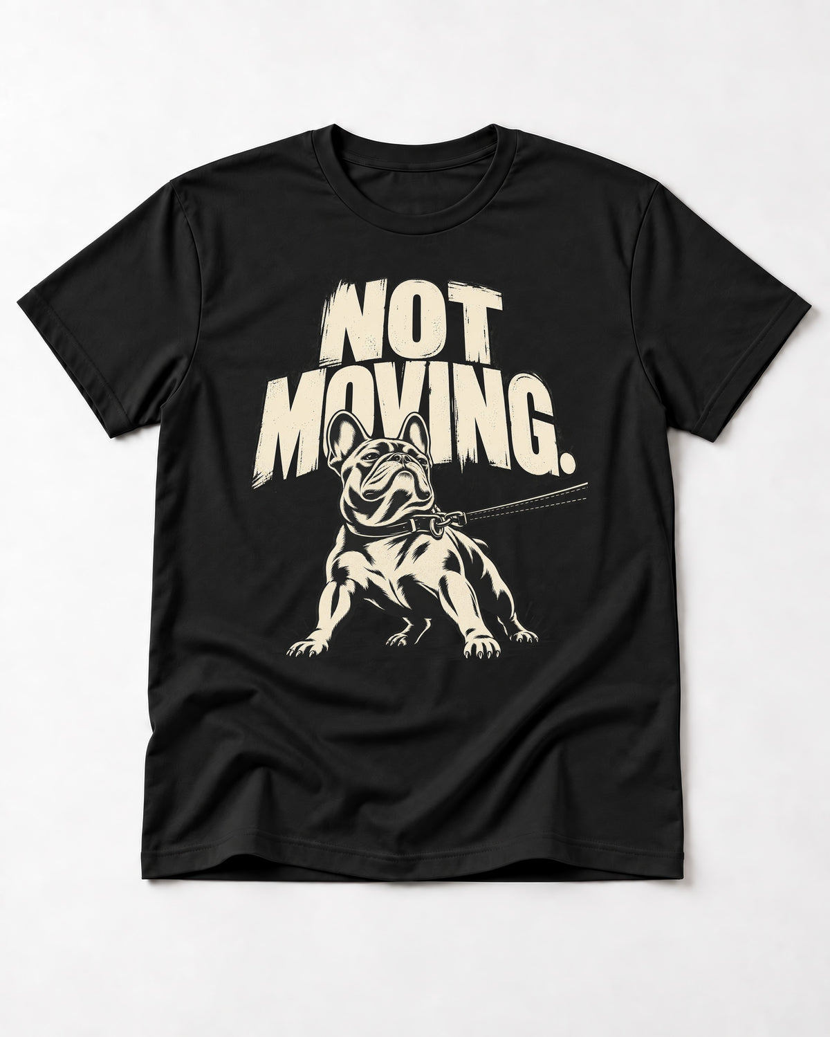Frenchie Not Moving Taut Leash Poster T-Shirt in Black, flat lay product photo