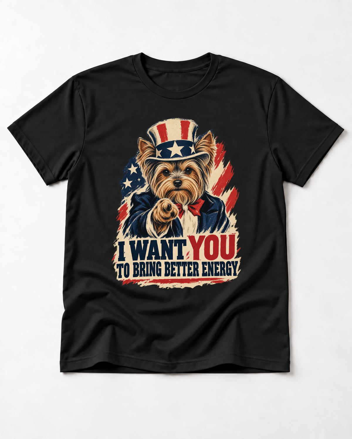Yorkshire Terrier I Want You to Bring Better Energy Recruitment Poster Graphic T-Shirt in Black, flat lay product photo