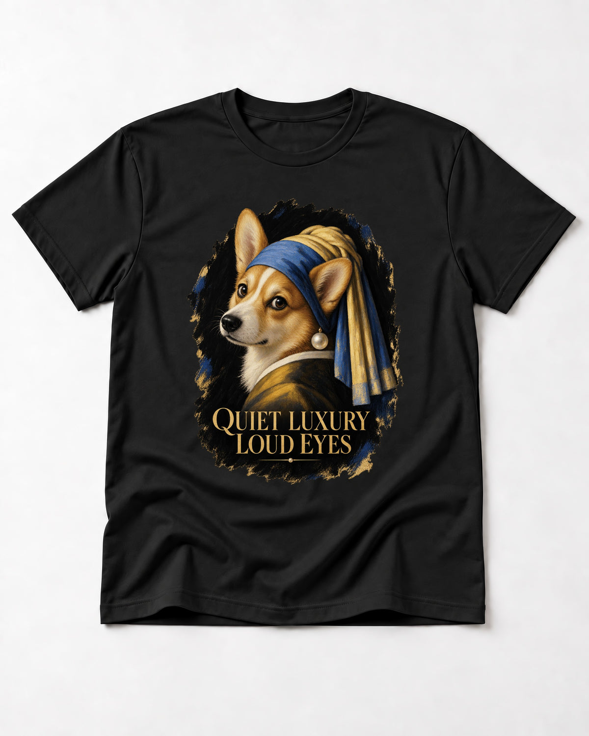 Corgi Quiet Luxury Loud Eyes Pearl Earring Portrait T-Shirt in Black, flat lay product photo