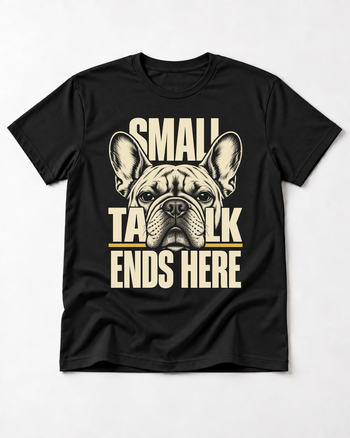 Frenchie Small Talk Ends Here Portrait Graphic T-Shirt in Black, flat lay product photo