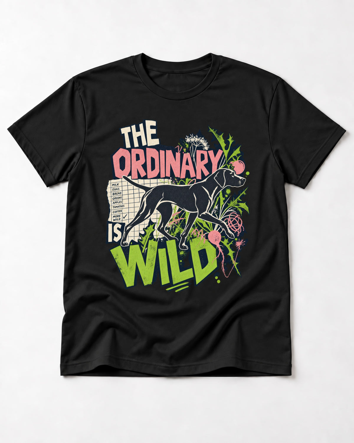 German Shorthaired Pointer The Ordinary Is Wild Grocery List Graphic T-Shirt in Black, flat lay product photo