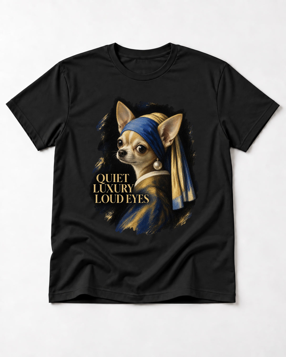 Chihuahua Quiet Luxury Loud Eyes Pearl Earring Portrait T-Shirt in Black, flat lay product photo