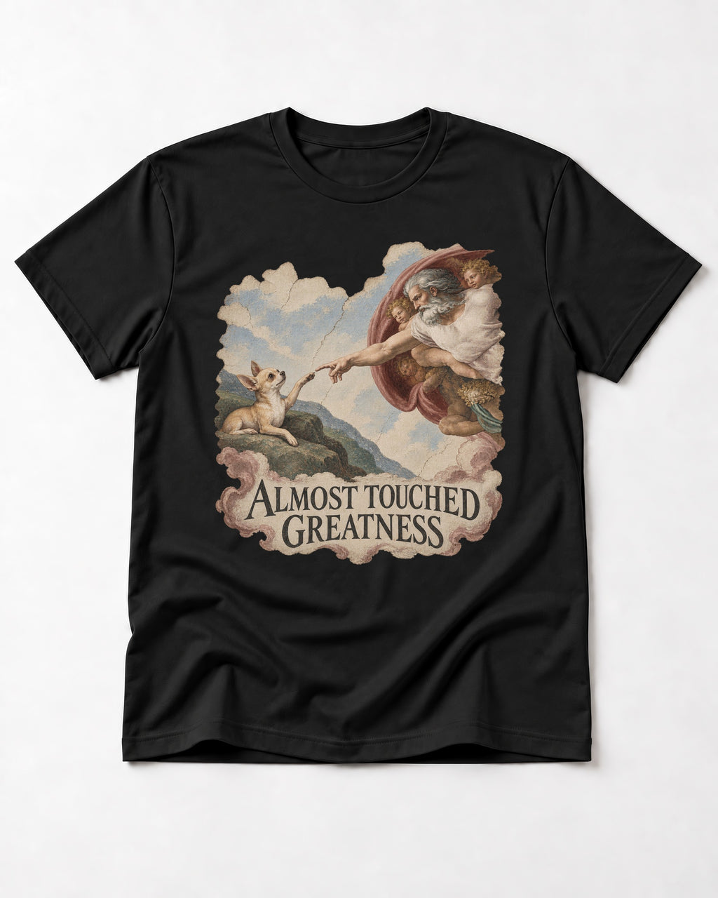 Chihuahua Almost Touched Greatness Renaissance Parody T-Shirt in Black, flat lay product photo