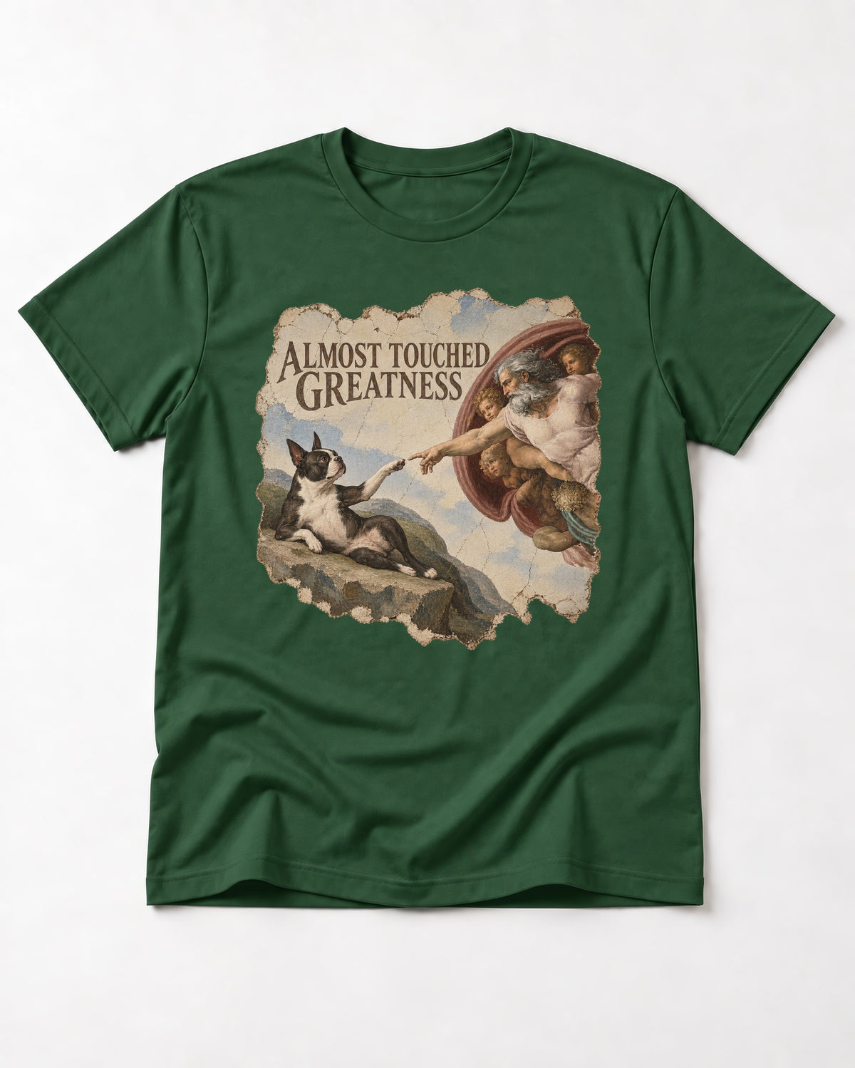 Almost Touched Greatness Boston Terrier Renaissance Parody T-Shirt in Forest Green, flat lay product photo