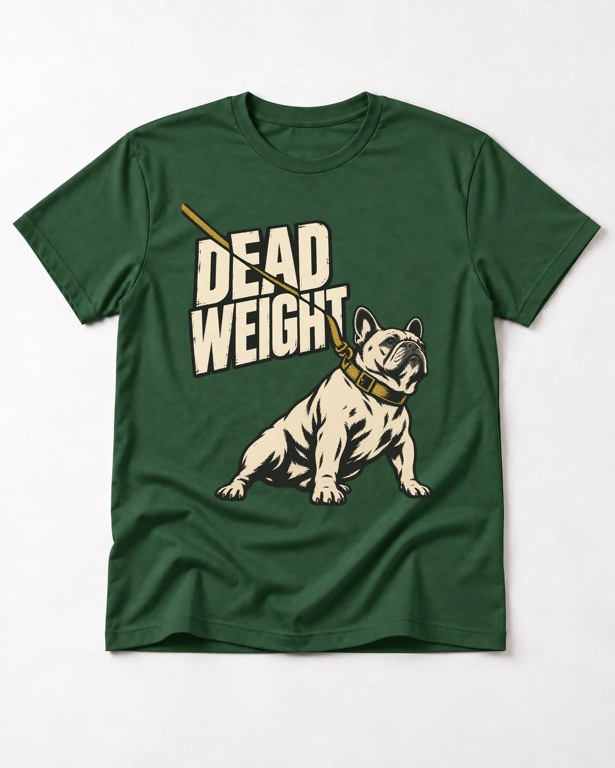 Frenchie Dead Weight Leash Graphic T-Shirt in Forest Green, flat lay product photo