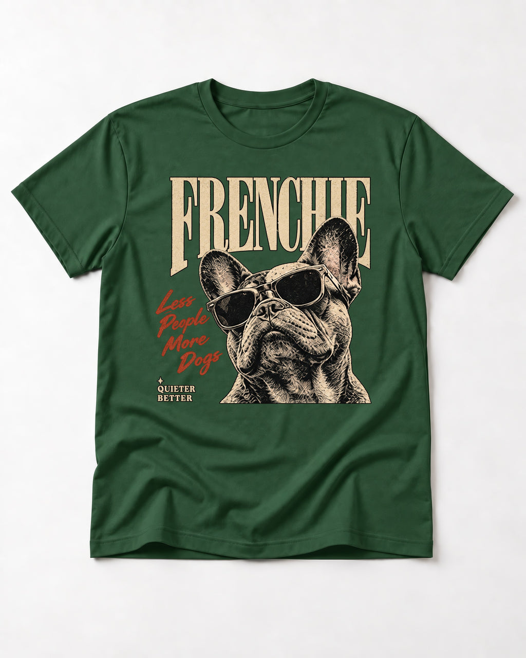 Frenchie Less People More Dogs Sunglasses Graphic T-Shirt in Forest Green, flat lay product photo