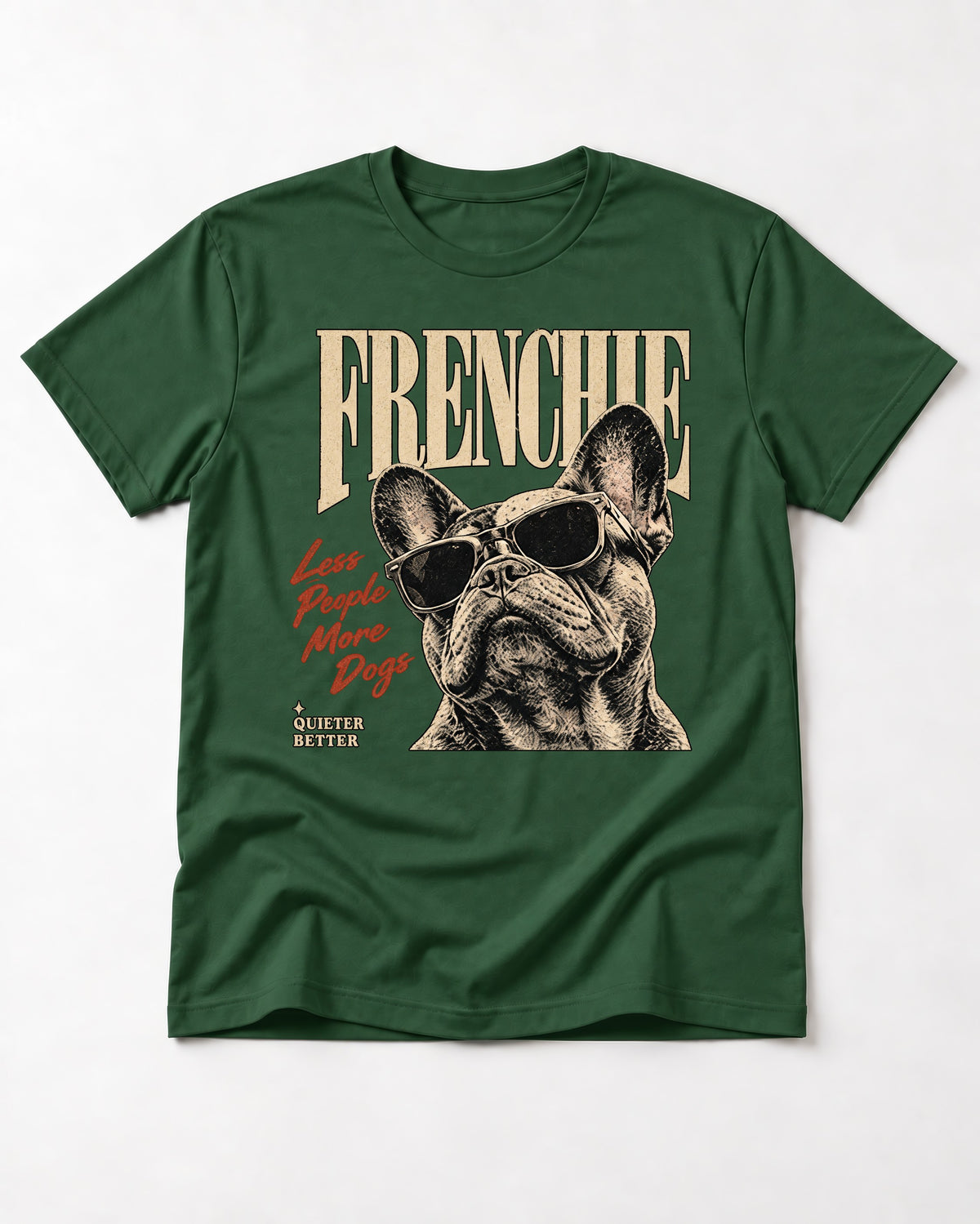 Frenchie Less People More Dogs Sunglasses Graphic T-Shirt in Forest Green, flat lay product photo
