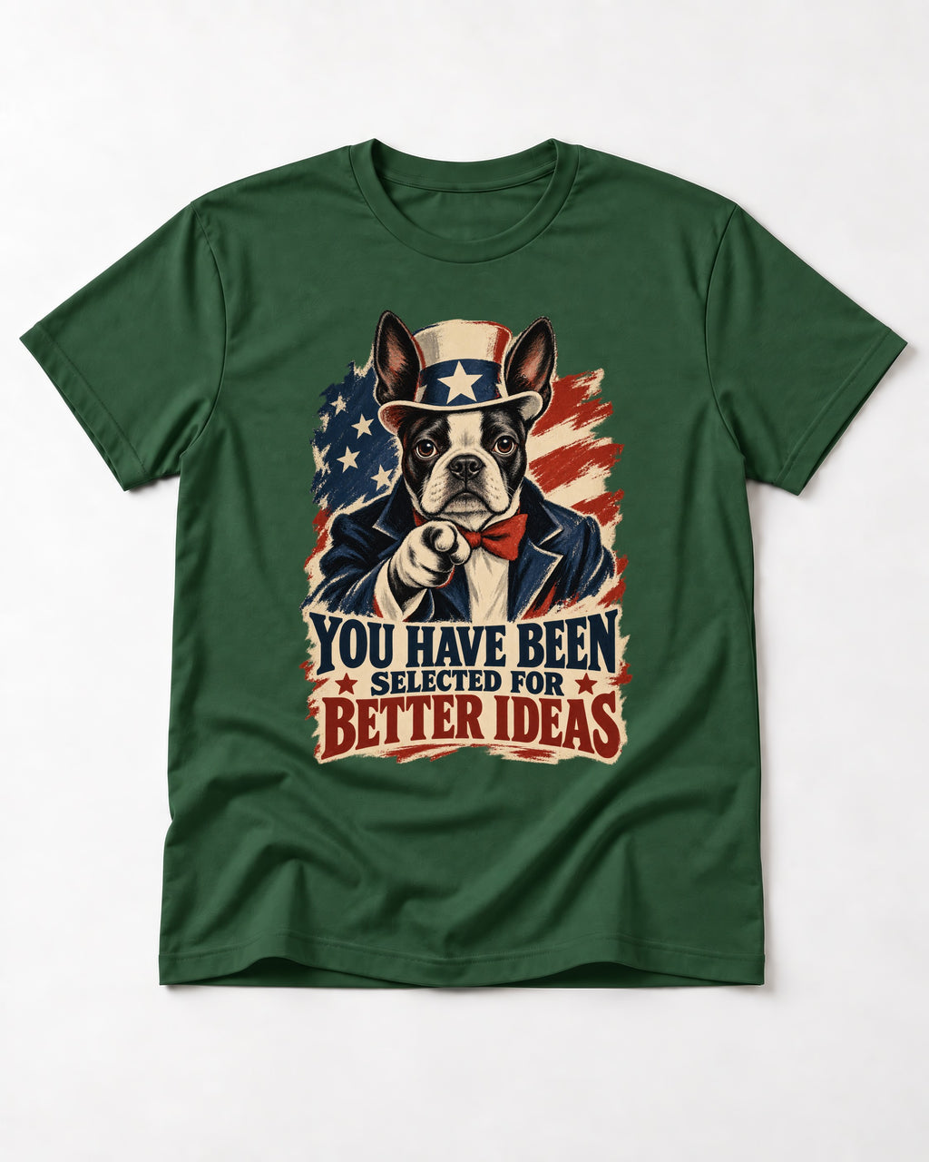 You Have Been Selected for Better Ideas Boston Terrier T-Shirt in Forest Green, flat lay product photo