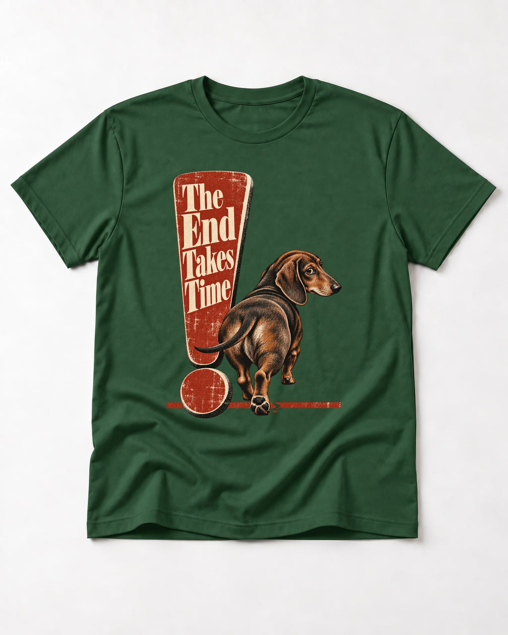 Dachshund The End Takes Time Exclamation Mark Graphic T-Shirt in Forest Green, flat lay product photo