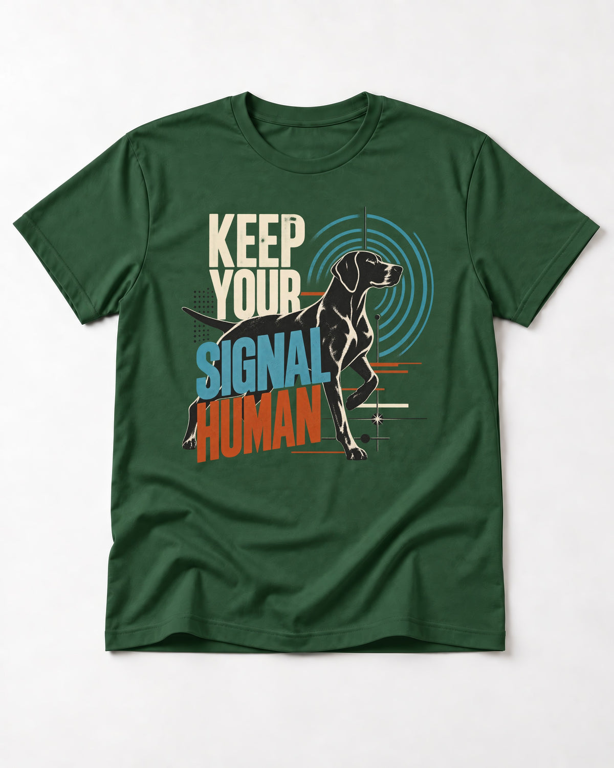 German Shorthaired Pointer Keep Your Signal Human Broadcast Graphic T-Shirt in Forest Green, flat lay product photo