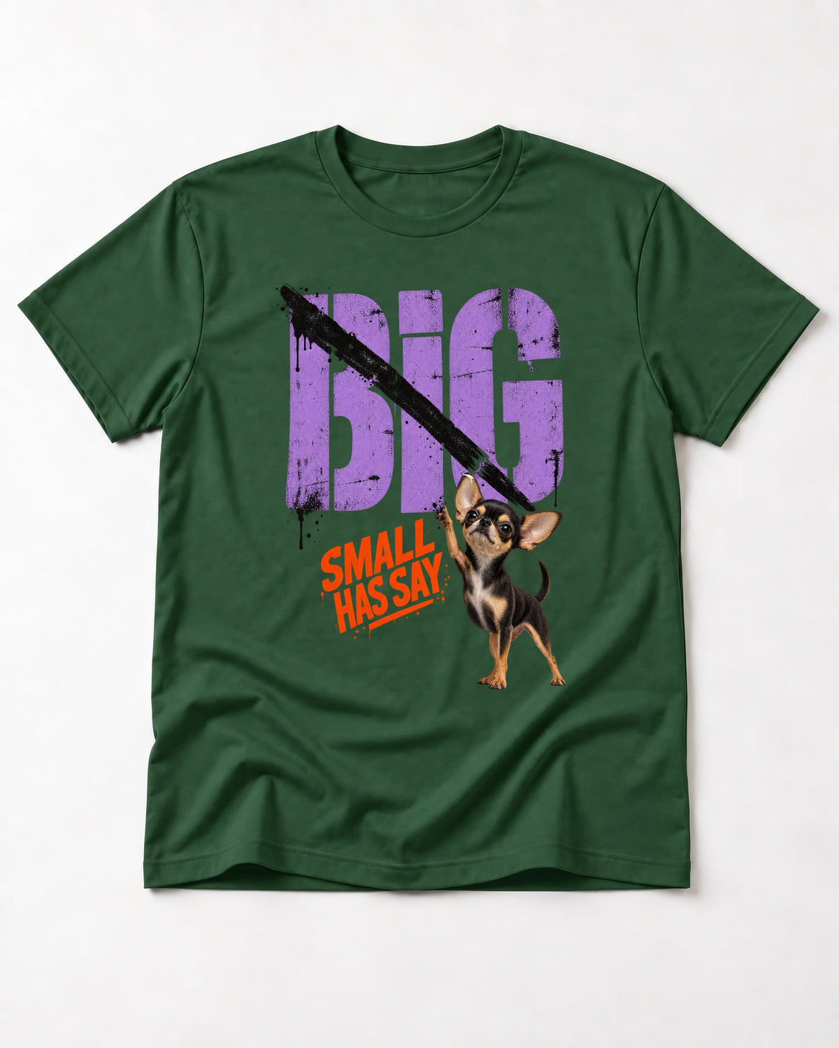 Chihuahua Big Small Has Say Diagonal Slash Graphic T-Shirt in Forest Green, flat lay product photo