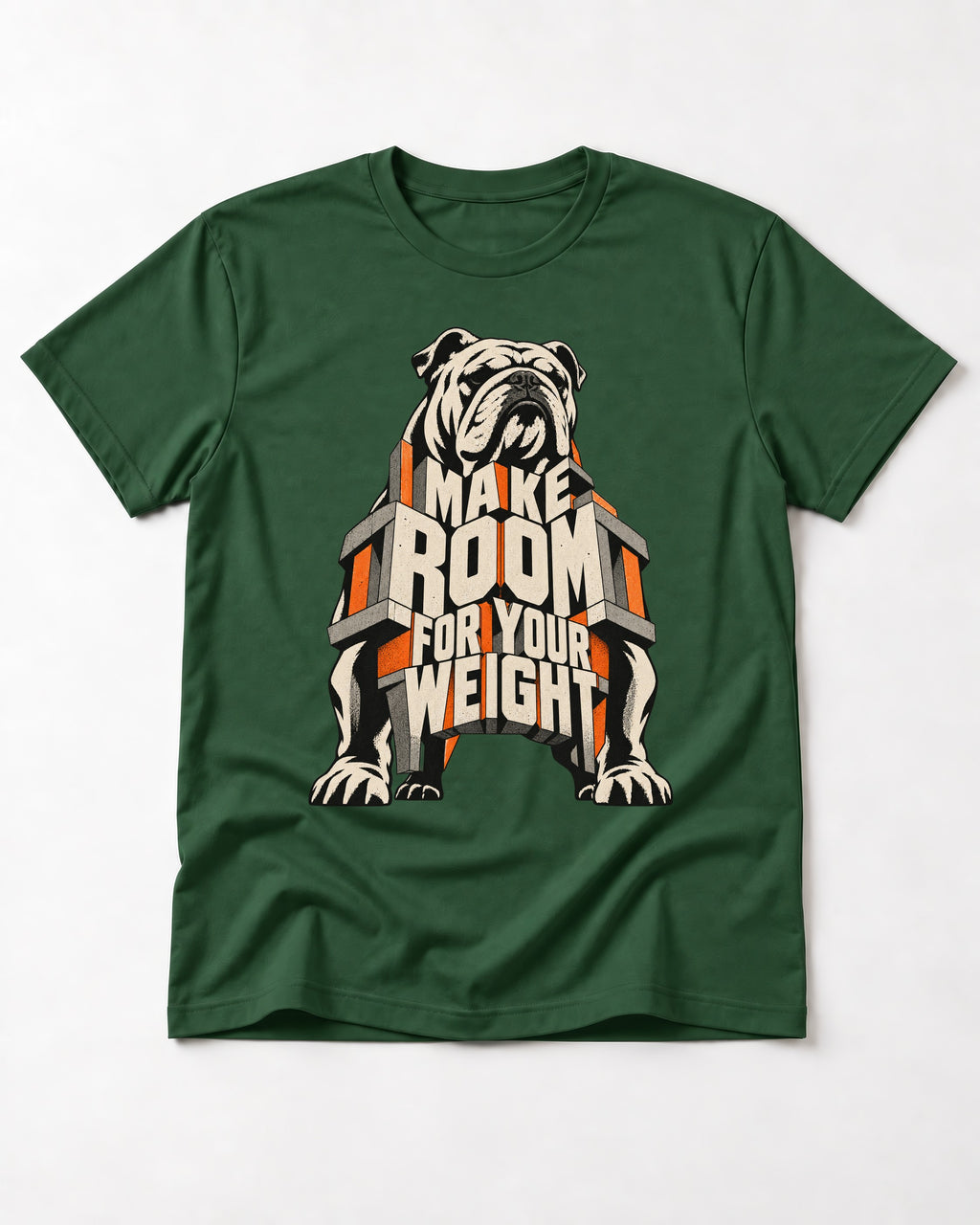 English Bulldog Make Room for Your Weight Dimensional Typography T-Shirt in Forest Green, flat lay product photo