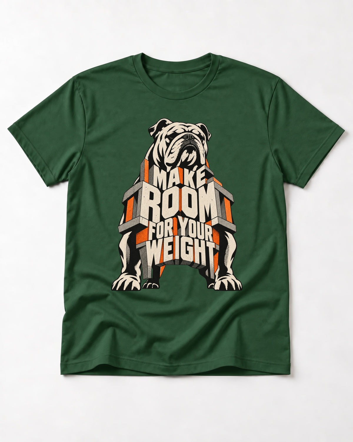 English Bulldog Make Room for Your Weight Dimensional Typography T-Shirt in Forest Green, flat lay product photo