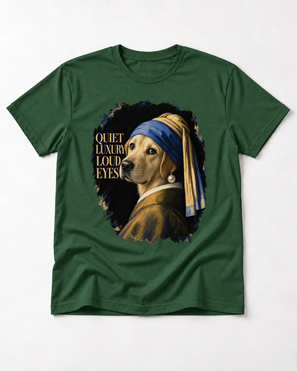 Labrador Retriever Quiet Luxury Loud Eyes Pearl Earring Graphic T-Shirt in Forest Green, flat lay product photo