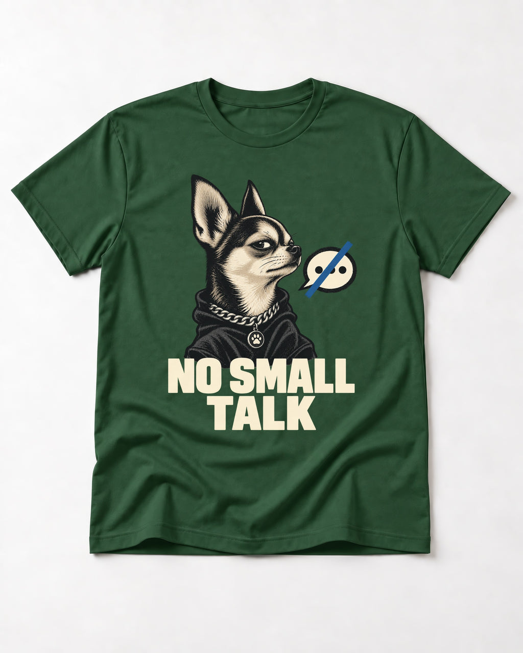 Chihuahua No Small Talk Speech-Off Portrait Graphic T-Shirt in Forest Green, flat lay product photo