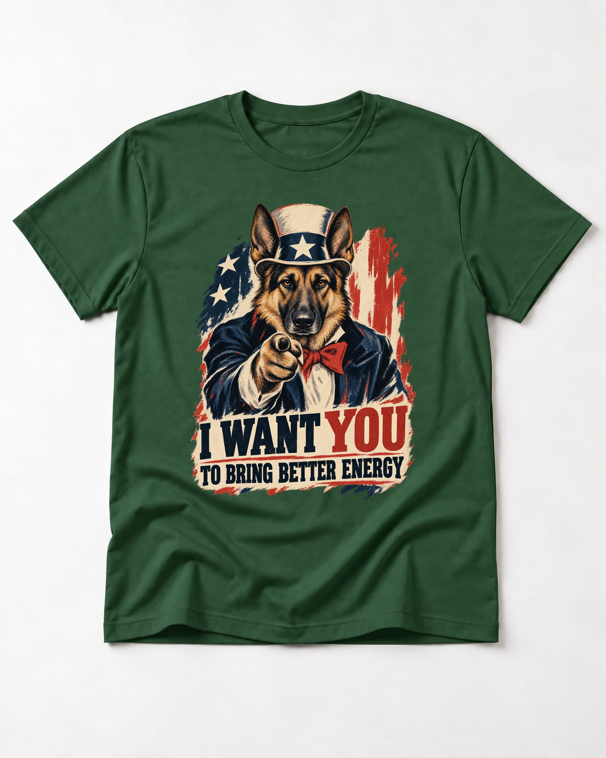 German Shepherd Dog I Want You to Bring Better Energy Poster T-Shirt in Forest Green, flat lay product photo